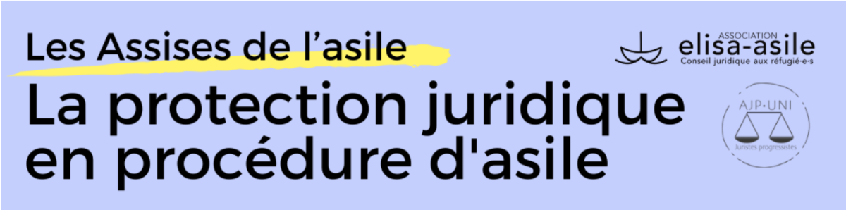 Les Assises de l'asile : La protection juridique en procédure d'asile